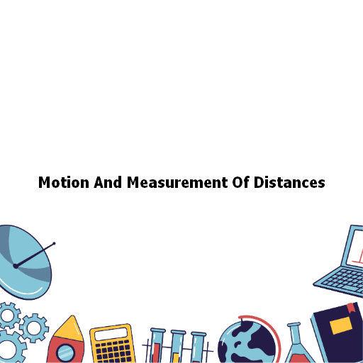 Motion And Measurement Of Distances